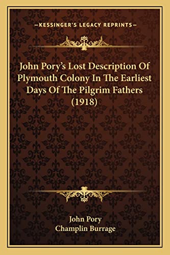 John Pory's Lost Description Of Plymouth Colony In The Earliest Days Of The Pilgrim Fathers (1918) (9781164835363) by Pory, John