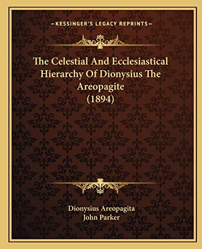 The Celestial And Ecclesiastical Hierarchy Of Dionysius The Areopagite (1894) (9781164839323) by Areopagita, Dionysius; Parker, Senior Lecturer In African History John