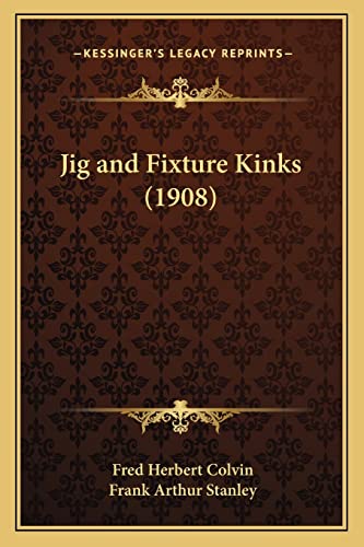 Beispielbild fr Jig and Fixture Kinks (1908) zum Verkauf von California Books