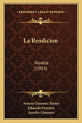 Beispielbild fr La Rendicion: Novela (1903) zum Verkauf von THE SAINT BOOKSTORE