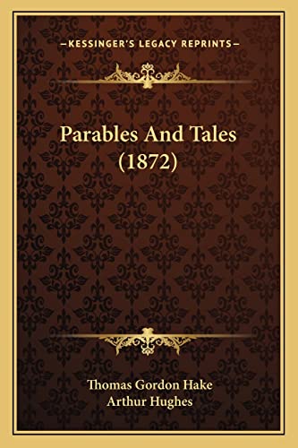 Parables And Tales (1872) (9781164840930) by Hake, Thomas Gordon