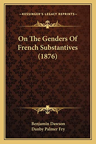 Stock image for On The Genders Of French Substantives (1876) for sale by SecondSale