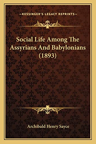 9781164847700: Social Life Among The Assyrians And Babylonians (1893)