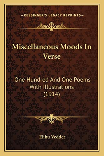 Stock image for Miscellaneous Moods in Verse: One Hundred and One Poems with Illustrations (1914) for sale by THE SAINT BOOKSTORE