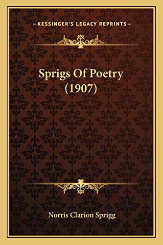9781164850519: Sprigs of Poetry (1907)