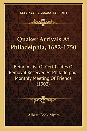 Beispielbild fr Quaker Arrivals at Philadelphia, 1682-1750: Being a List of Certificates of Removal Received at Philadelphia Monthly Meeting of Friends (1902) zum Verkauf von Save With Sam