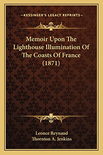 Beispielbild fr Memoir Upon The Lighthouse Illumination Of The Coasts Of France (1871) zum Verkauf von Lucky's Textbooks