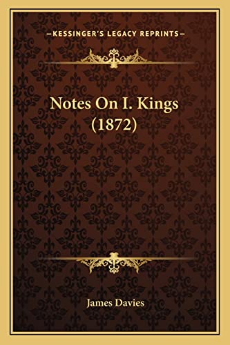 Notes On I. Kings (1872) (9781164856283) by Davies, Mr James