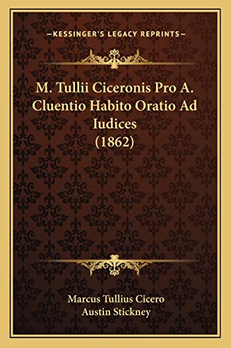 M. Tullii Ciceronis Pro A. Cluentio Habito Oratio Ad Iudices (1862) (9781164856856) by Cicero, Marcus Tullius