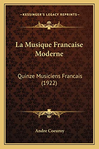 9781164858553: La Musique Francaise Moderne: Quinze Musiciens Francais (1922)