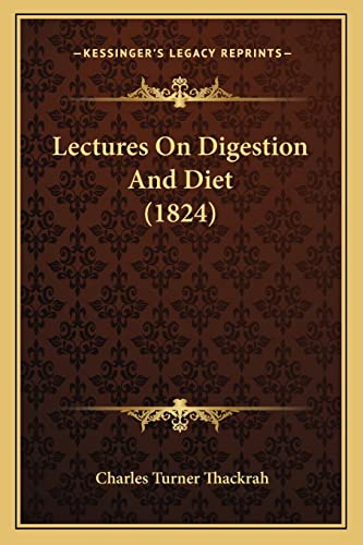 Stock image for Lectures on Digestion and Diet (1824) for sale by THE SAINT BOOKSTORE