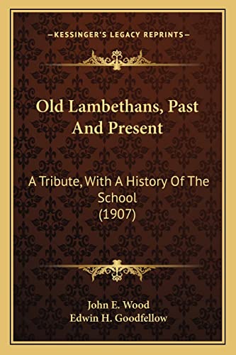 Stock image for Old Lambethans, Past and Present: A Tribute, with a History of the School (1907) for sale by THE SAINT BOOKSTORE