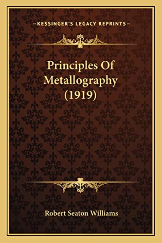 Beispielbild fr Principles of Metallography (1919) zum Verkauf von THE SAINT BOOKSTORE