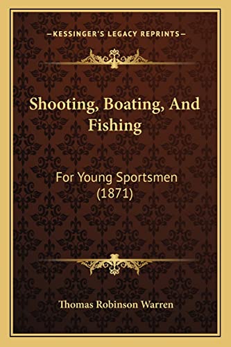 Stock image for Shooting, Boating, and Fishing: For Young Sportsmen (1871) for sale by THE SAINT BOOKSTORE