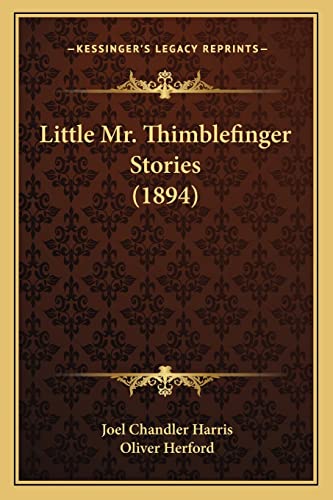 Little Mr. Thimblefinger Stories (1894) (9781164864783) by Harris, Joel Chandler