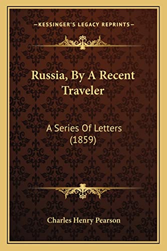 9781164865896: Russia, By A Recent Traveler: A Series Of Letters (1859)