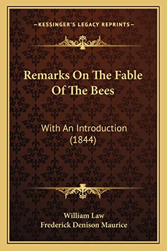 Remarks On The Fable Of The Bees: With An Introduction (1844) (9781164866336) by Law, William; Maurice, Frederick Denison