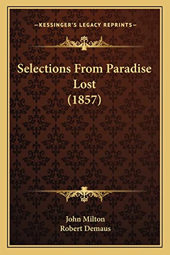 Selections From Paradise Lost (1857) (9781164866398) by Milton, Professor John