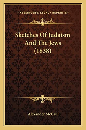9781164866435: Sketches Of Judaism And The Jews (1838)