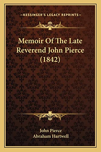 Memoir Of The Late Reverend John Pierce (1842) (9781164866770) by Pierce, Associate Professor John