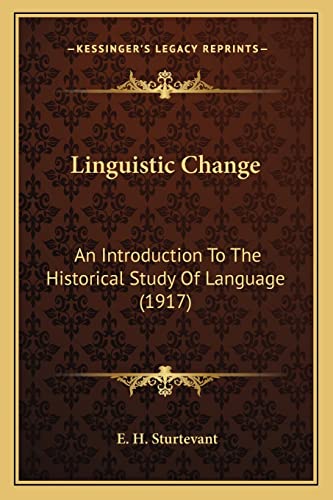 9781164870838: Linguistic Change: An Introduction To The Historical Study Of Language (1917)