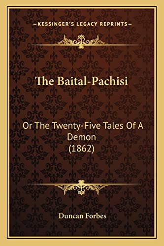 9781164874423: The Baital-Pachisi: Or The Twenty-Five Tales Of A Demon (1862)