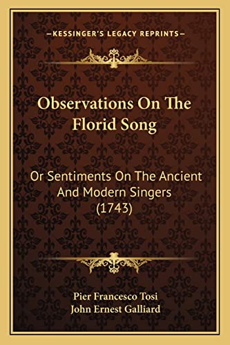 Stock image for Observations on the Florid Song: Or Sentiments on the Ancient and Modern Singers (1743) for sale by THE SAINT BOOKSTORE