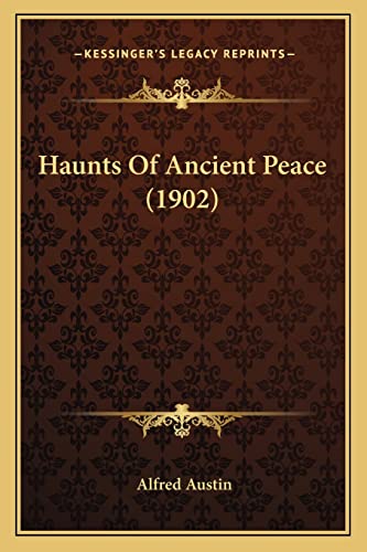 Haunts of Ancient Peace (1902) (9781164878193) by Austin, Alfred