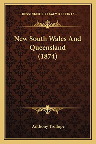 New South Wales And Queensland (1874) (9781164879824) by Trollope, Anthony