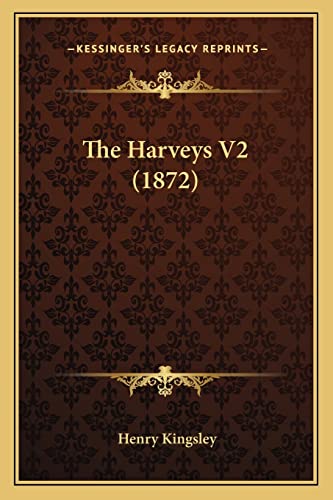 The Harveys V2 (1872) (9781164883173) by Kingsley, Henry