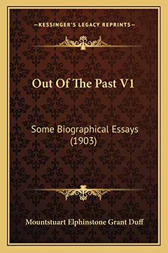 Out Of The Past V1: Some Biographical Essays (1903) (9781164883432) by Duff Sir, Mountstuart Elphinstone Grant