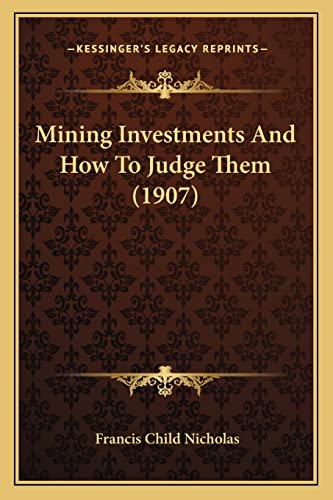 Imagen de archivo de Mining Investments and How to Judge Them (1907) a la venta por THE SAINT BOOKSTORE