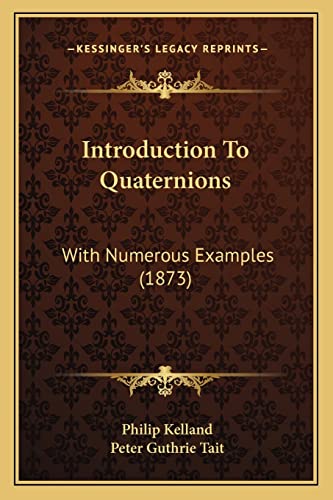 Stock image for Introduction to Quaternions: With Numerous Examples (1873) for sale by THE SAINT BOOKSTORE