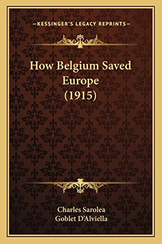 Stock image for How Belgium Saved Europe (1915) for sale by THE SAINT BOOKSTORE