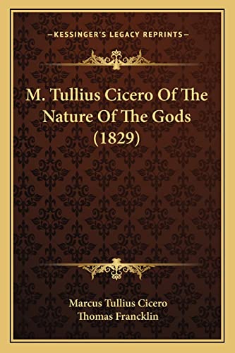 M. Tullius Cicero Of The Nature Of The Gods (1829) (9781164889441) by Cicero, Marcus Tullius