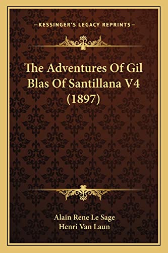 The Adventures Of Gil Blas Of Santillana V4 (1897) (9781164890362) by Le Sage, Alain Rene