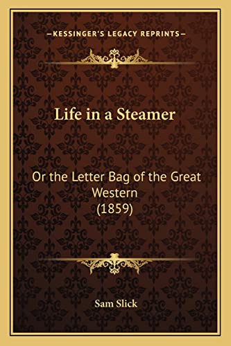 Stock image for Life in a Steamer: Or the Letter Bag of the Great Western (1859) for sale by ALLBOOKS1