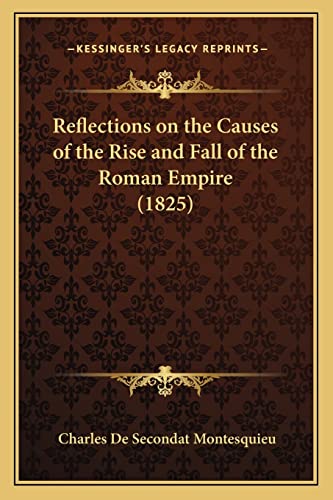 9781164892175: Reflections on the Causes of the Rise and Fall of the Roman Empire (1825)