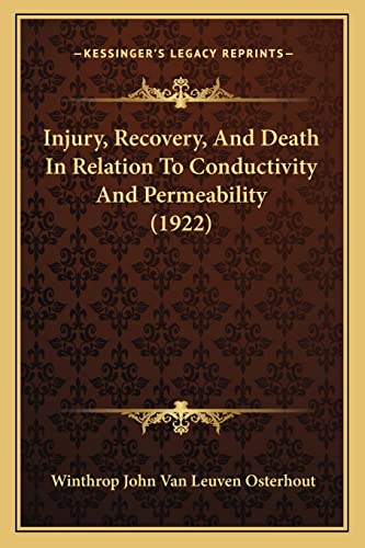 Beispielbild fr Injury, Recovery, and Death in Relation to Conductivity and Permeability (1922) zum Verkauf von THE SAINT BOOKSTORE