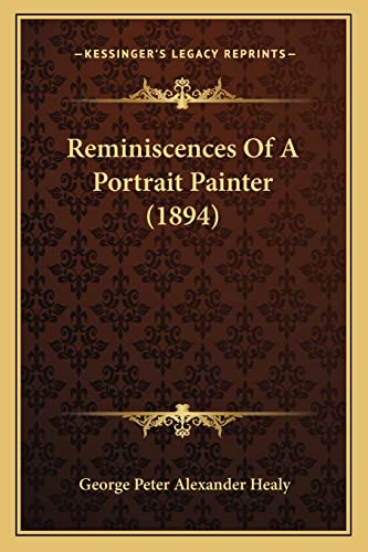 Stock image for Reminiscences of a Portrait Painter (1894) for sale by THE SAINT BOOKSTORE