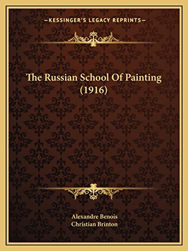 The Russian School Of Painting (1916) (9781164896302) by Benois, Alexandre