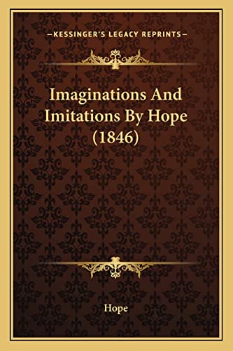 Imaginations and Imitations by Hope (1846) (9781164896340) by Hope, Dr