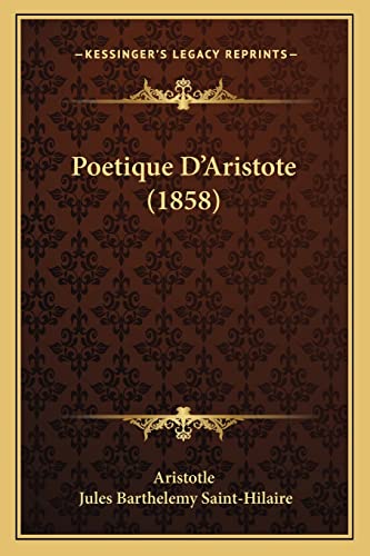 Poetique D'Aristote (1858) (French Edition) (9781164901075) by Aristotle; Saint-Hilaire, Jules Barthelemy