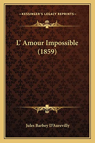 Stock image for L' Amour Impossible (1859) for sale by THE SAINT BOOKSTORE