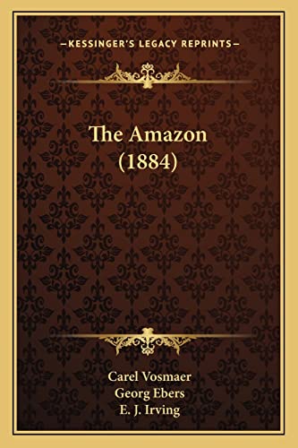 The Amazon (1884) (9781164904281) by Vosmaer, Carel