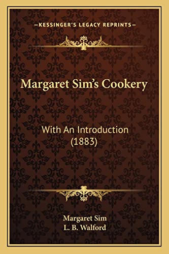 Beispielbild fr Margaret Sim's Cookery: With an Introduction (1883) zum Verkauf von THE SAINT BOOKSTORE