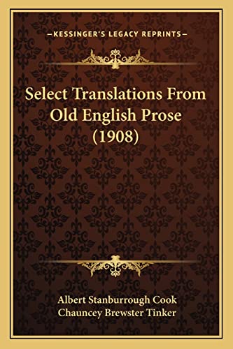 9781164908593: Select Translations From Old English Prose (1908)