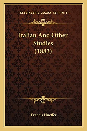 Italian and Other Studies (1883) (9781164910275) by Hueffer, Francis