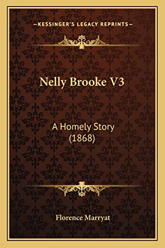 Nelly Brooke V3: A Homely Story (1868) (9781164910459) by Marryat, Florence