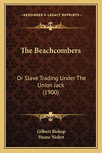 9781164913009: The Beachcombers: Or Slave Trading Under The Union Jack (1900)